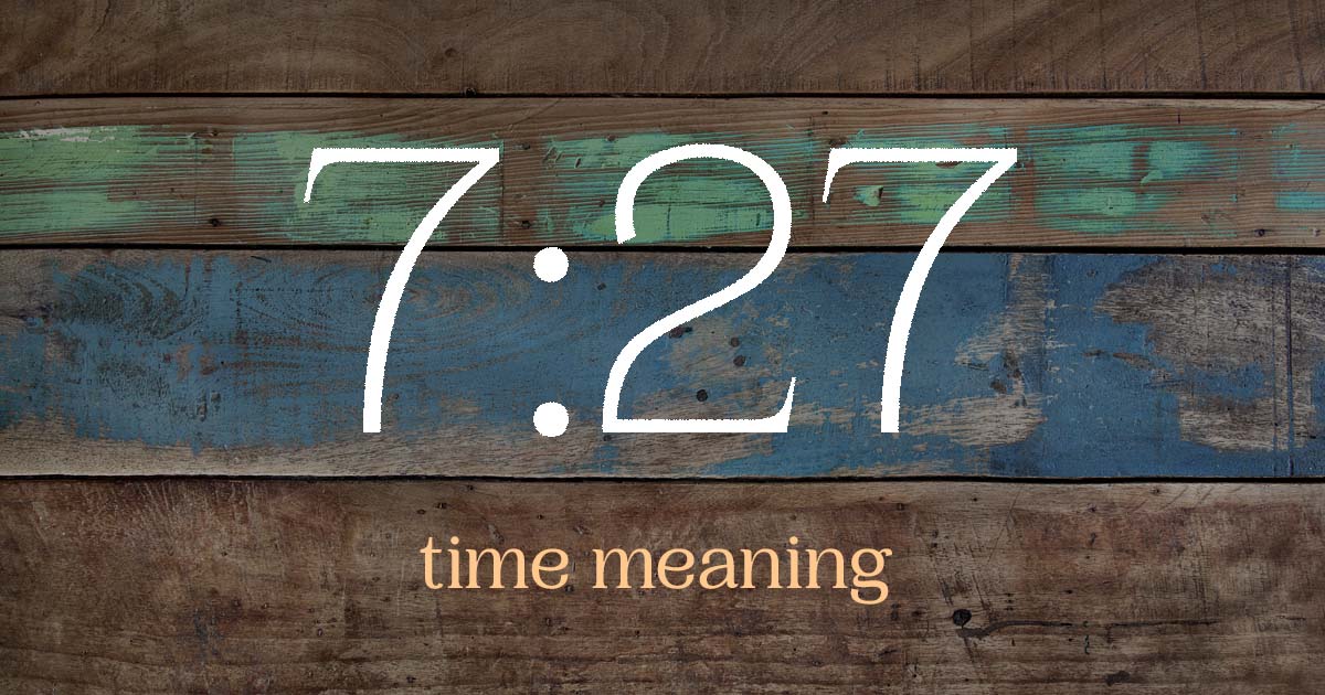 7:27 time meaning