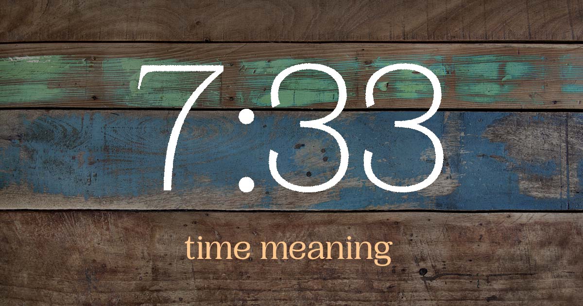 7:33 time meaning