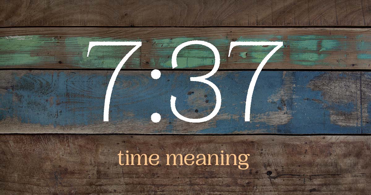 7:37 time meaning