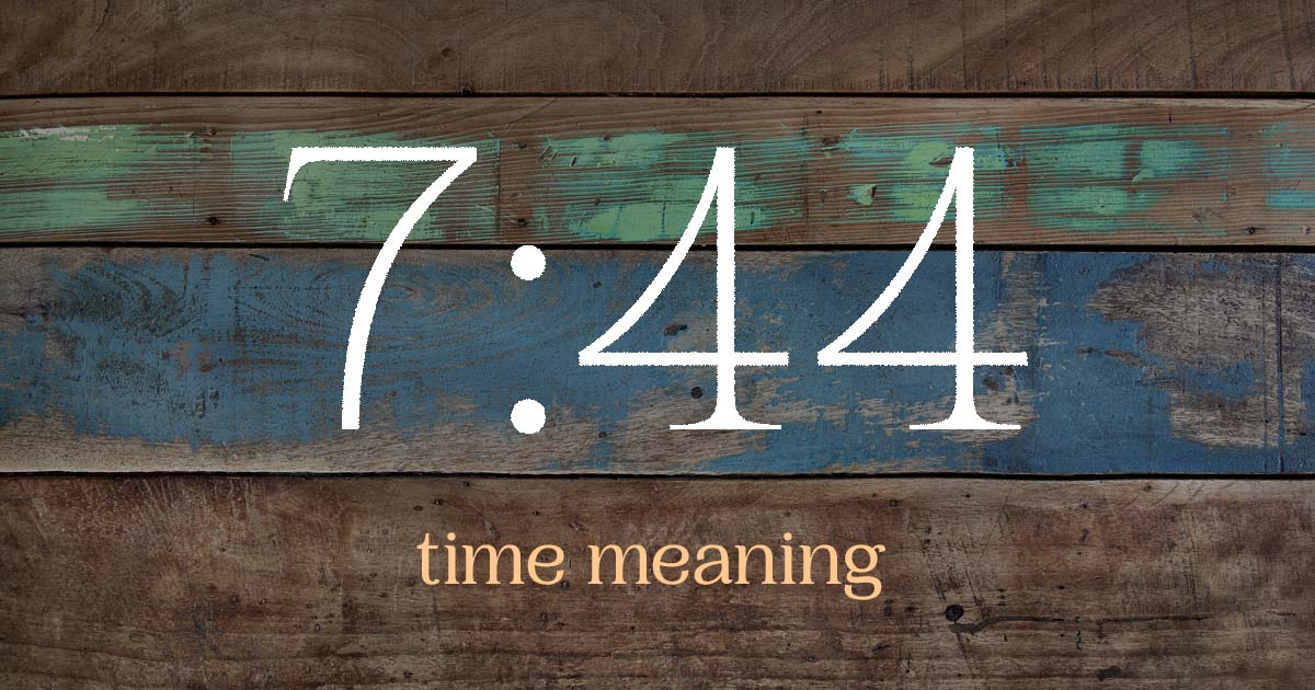 7:44 time meaning