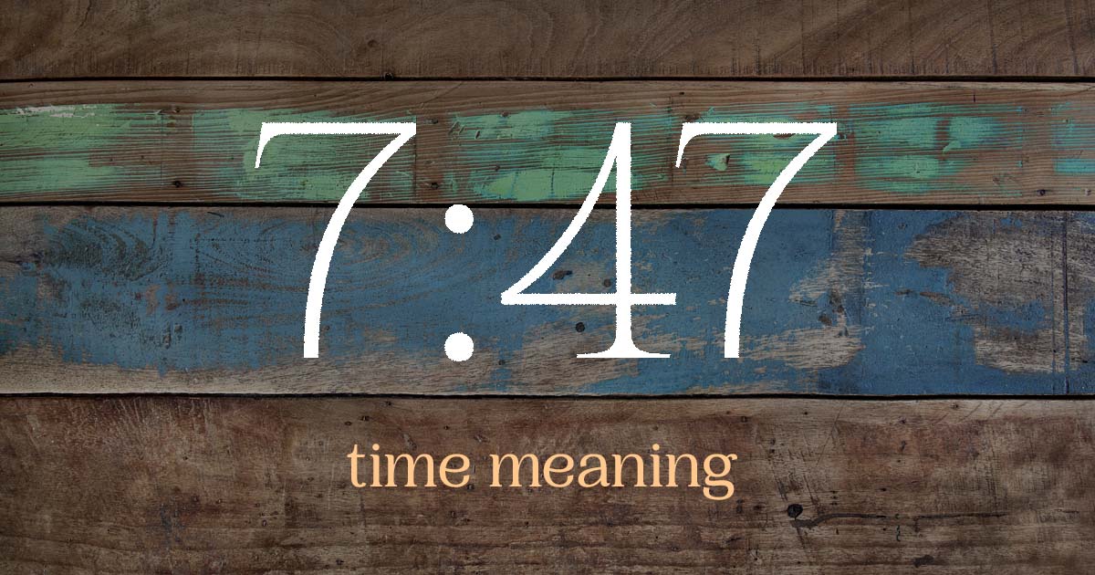 7:47 time meaning