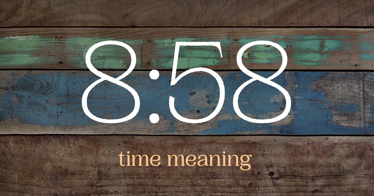 8:58 time meaning