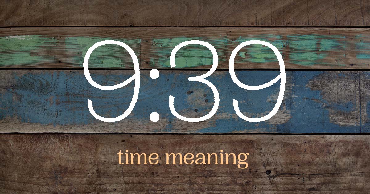 9:39 time meaning