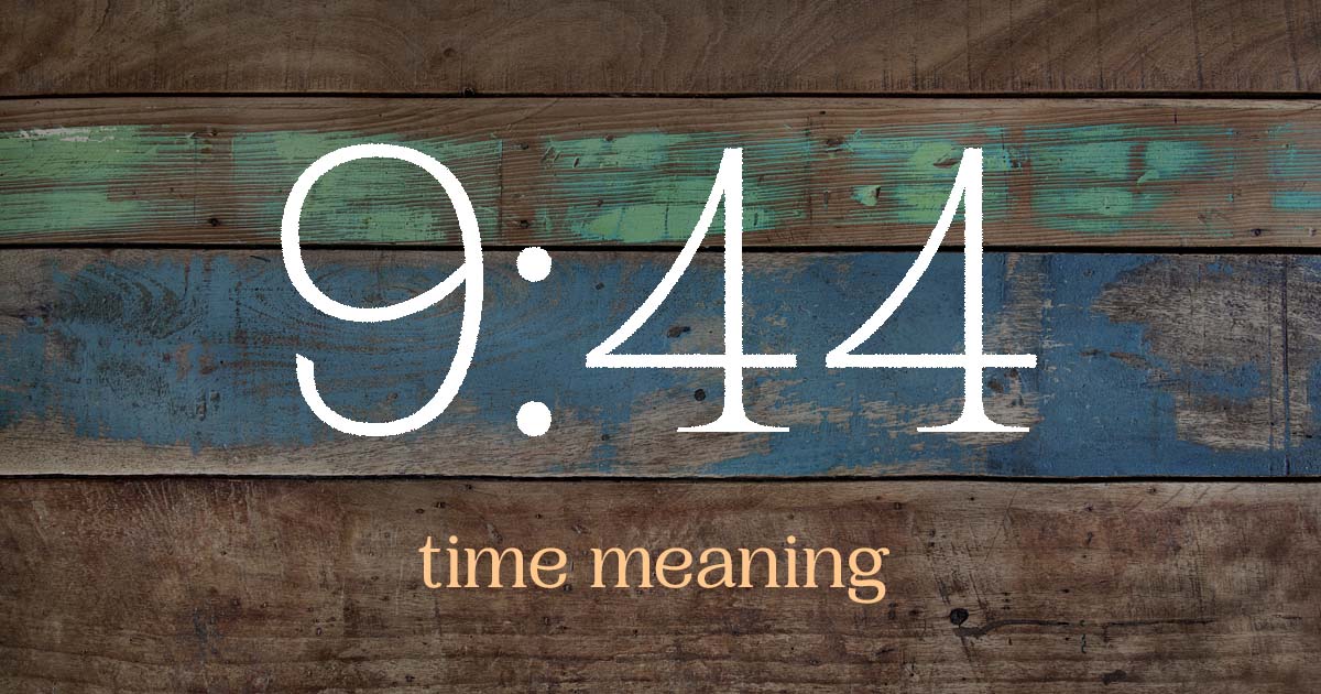 9:44 time meaning