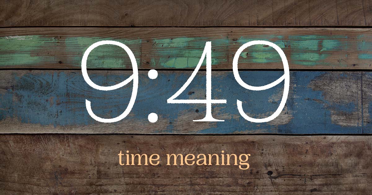 9:49 time meaning